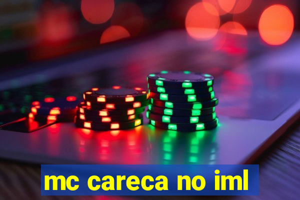 mc careca no iml